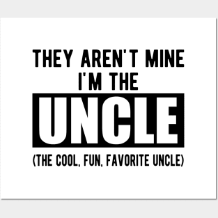 Uncle - They aren't mine I'm the uncle Posters and Art